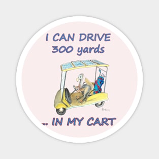 Dodo says he can drive 300 yards in his cart mug t-shirt card tapestry apparel Magnet